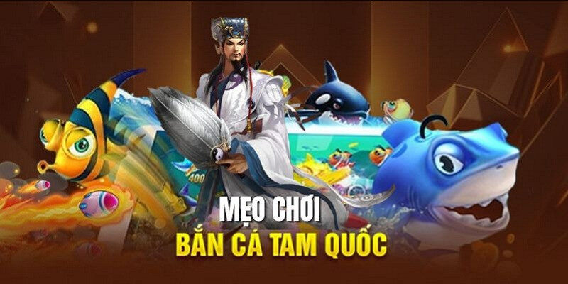 Áp dụng mẹo chơi Bắn cá Tam Quốc để săn cá hiệu quả