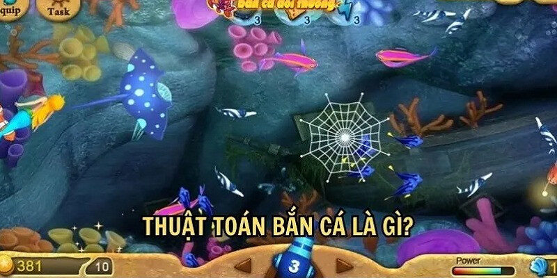 Thuật toán bắn cá là gì?